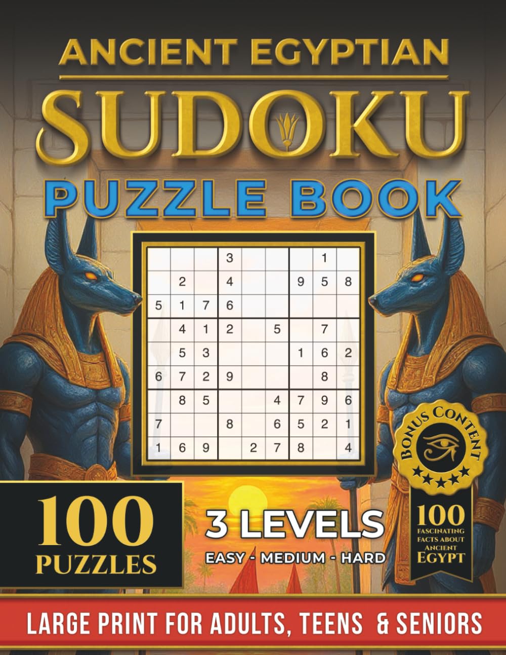 Ancient Egyptian Themed Sudoku Puzzle Book: 100 Easy, Medium, and Hard Puzzles with Solutions for Adults, Teens, and Seniors + Bonus 100 Amazing Facts about Ancient Egypt baixar livro de graça