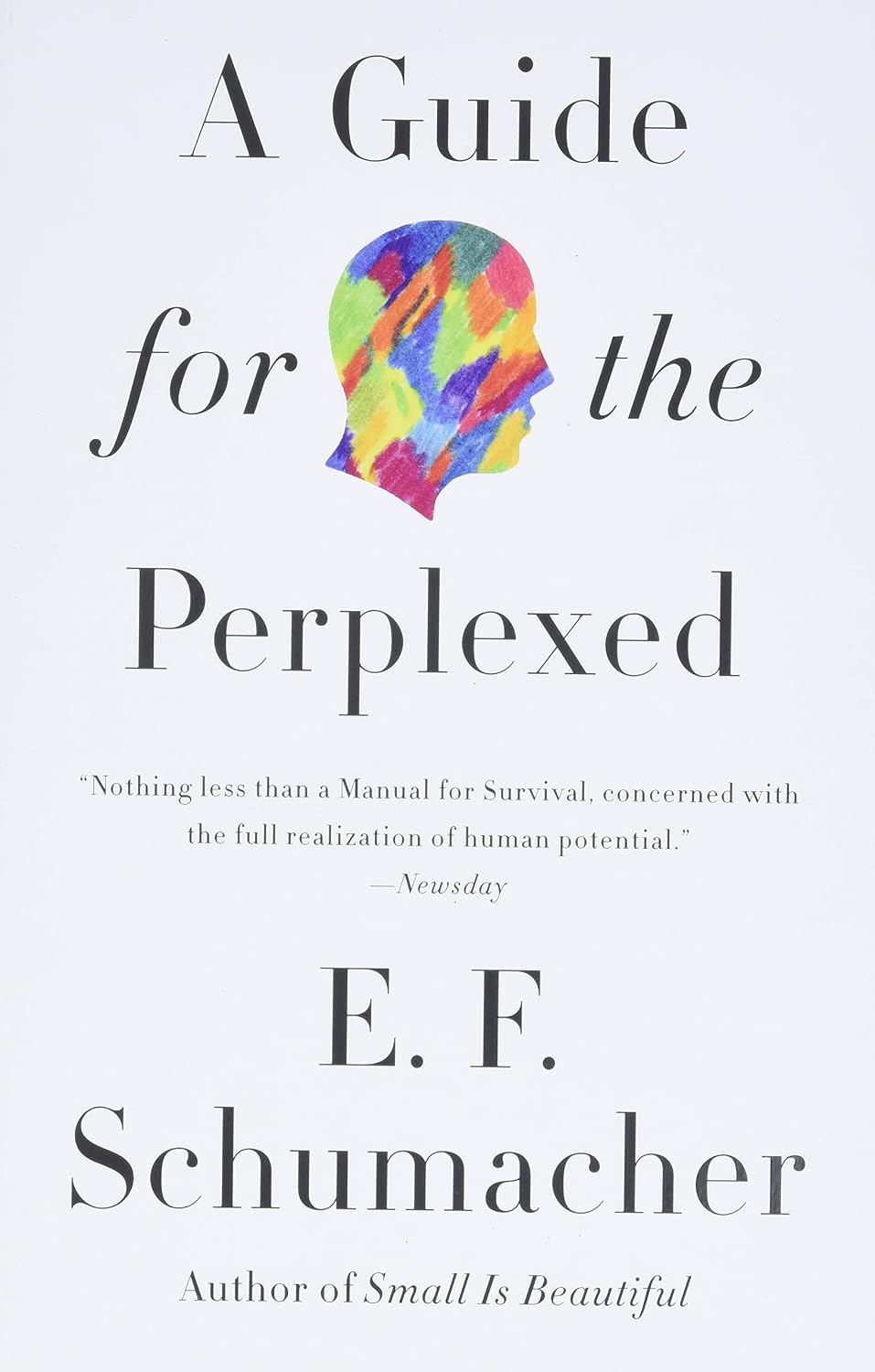 A Guide for the Perplexed: A Classic Philosophy on the Meaning of Life and Our Place in the World: 59