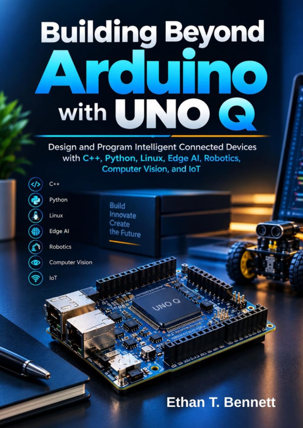 ler totalmente Building Beyond Arduino with UNO Q: Design and Program Intelligent Connected Devices with C++, Python, Linux, Edge AI, Robotics, Computer Vision, and IoT