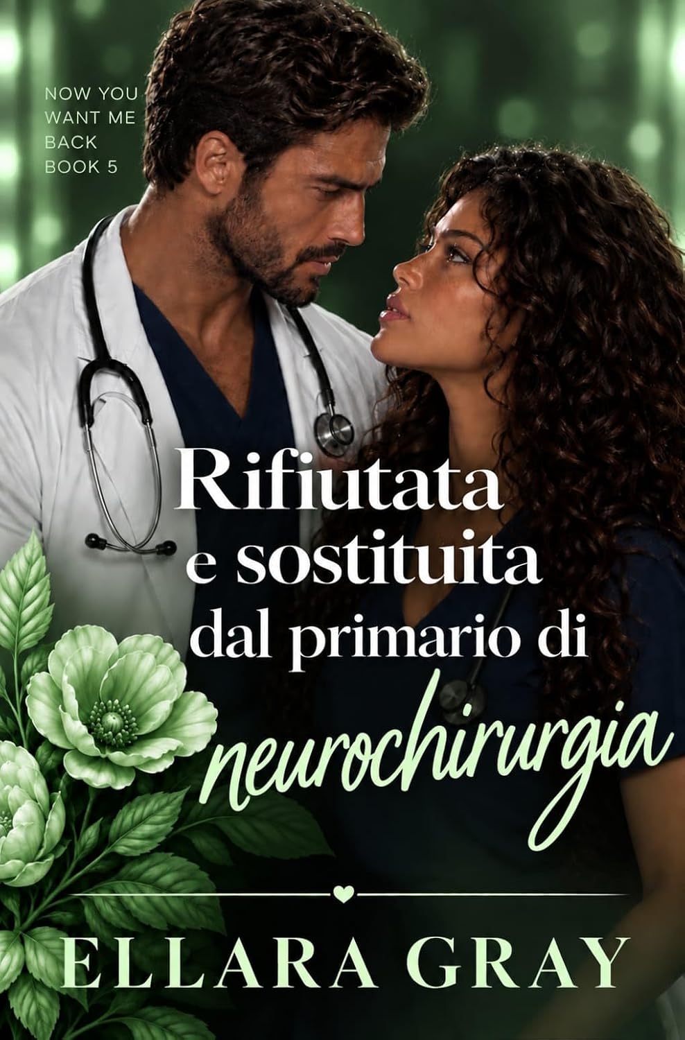 Rifiutata e sostituita dal primario di neurochirurgia (Ora mi rivuoi Vol. 5) (Italian Edition) baixar livro de graça