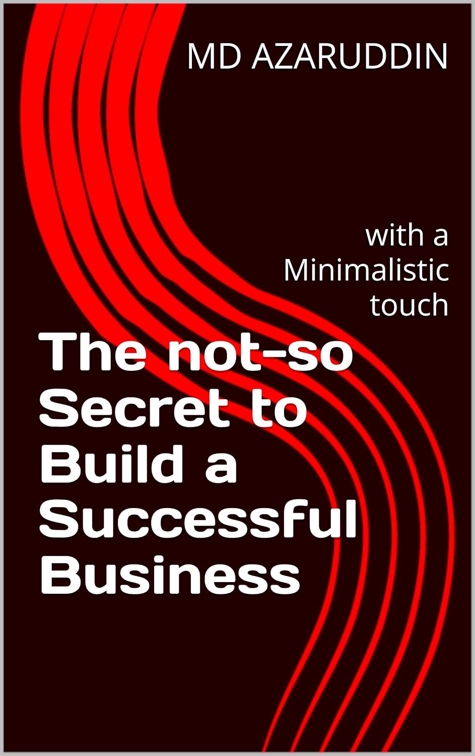 The not-so Secret to Build a Successful Business: with a Minimalistic touch (English Edition) baixar livro de graça