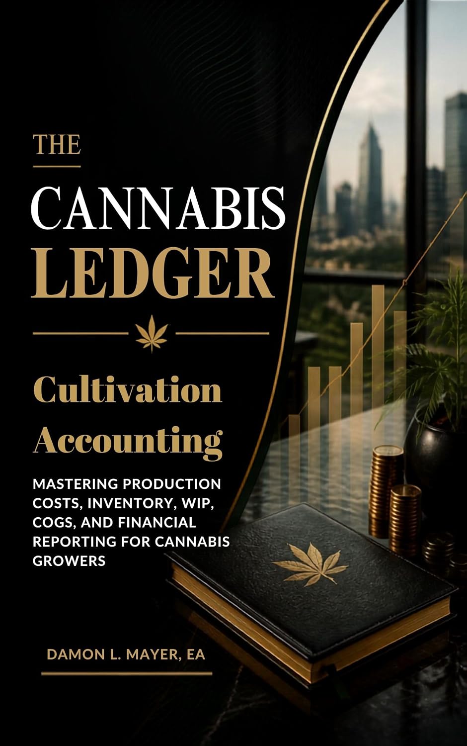 capítulo por capítulo baixar Cultivation Accounting: Mastering Production Costs, Inventory, WIP, COGS, and Financial Reporting for Cannabis Growers (The Cannabis Ledger™ Financial Library) (English Edition)