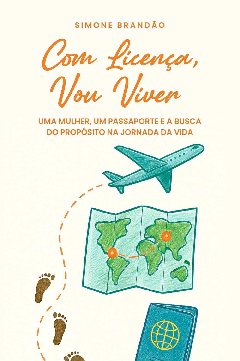 ler totalmente COM LICENÇA, VOU VIVER: UMA MULHER, UM PASSAPORTE, E A BUSCA POR PROPÓSITO NA JORNADA DA VIDA