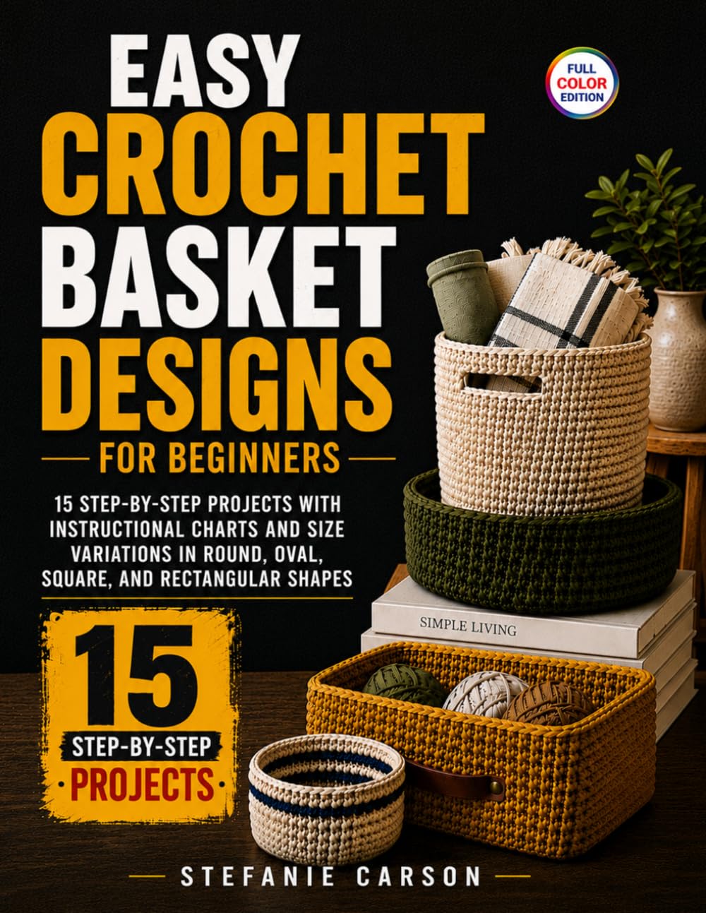 ler totalmente Easy Crochet Basket Designs for Beginners: 15 Step-by-Step Projects with Instructional Charts and Size Variations in Round, Oval, Square, and Rectangular Shapes