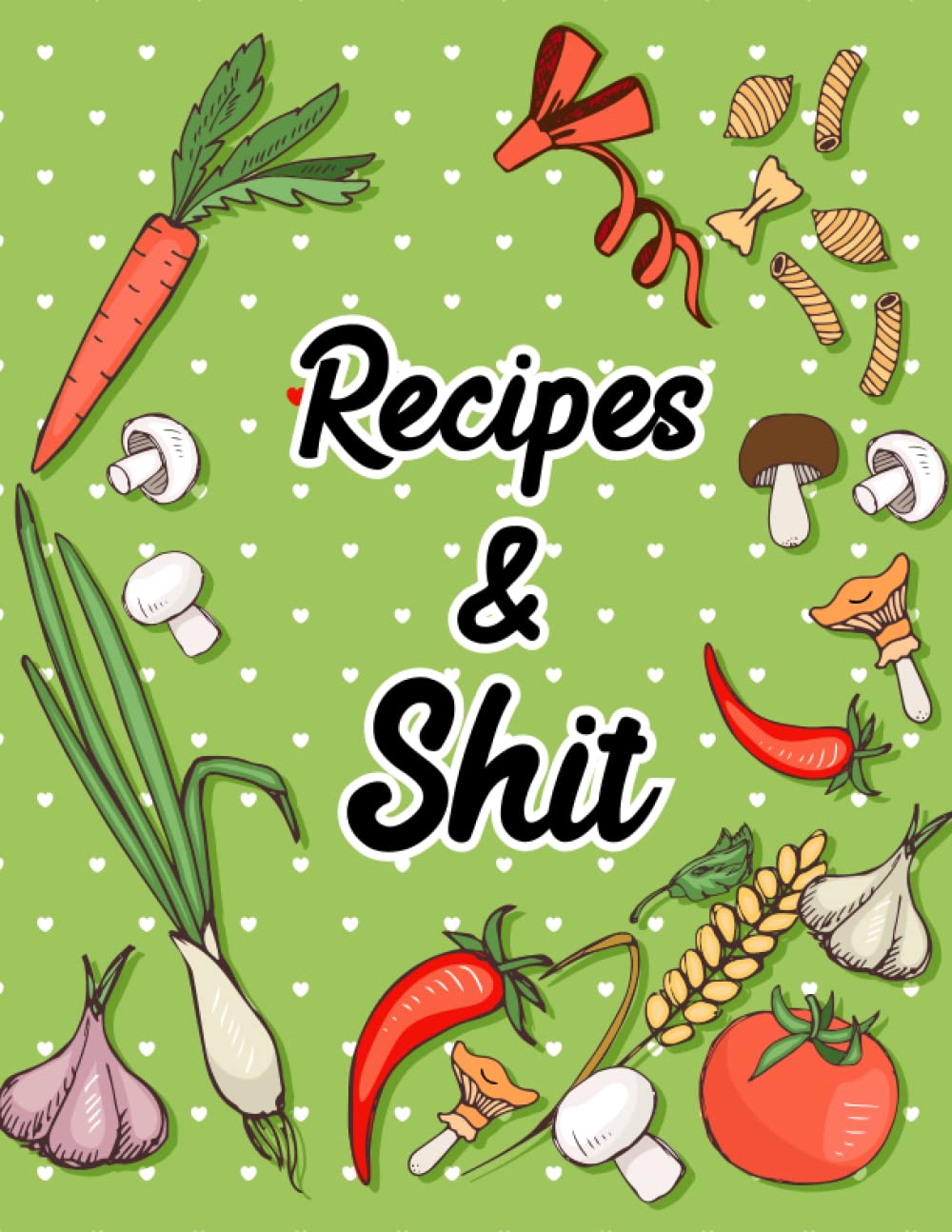 Recipes & Shit: Lucrative100 Pages Empty Blank Recipe Book to Collect the Favorite Recipes. Elegant Blank Lined Journal for A Family Recipe Organizer... Female, Male & Chefs. Stylish Cooking book. baixar livro de graça