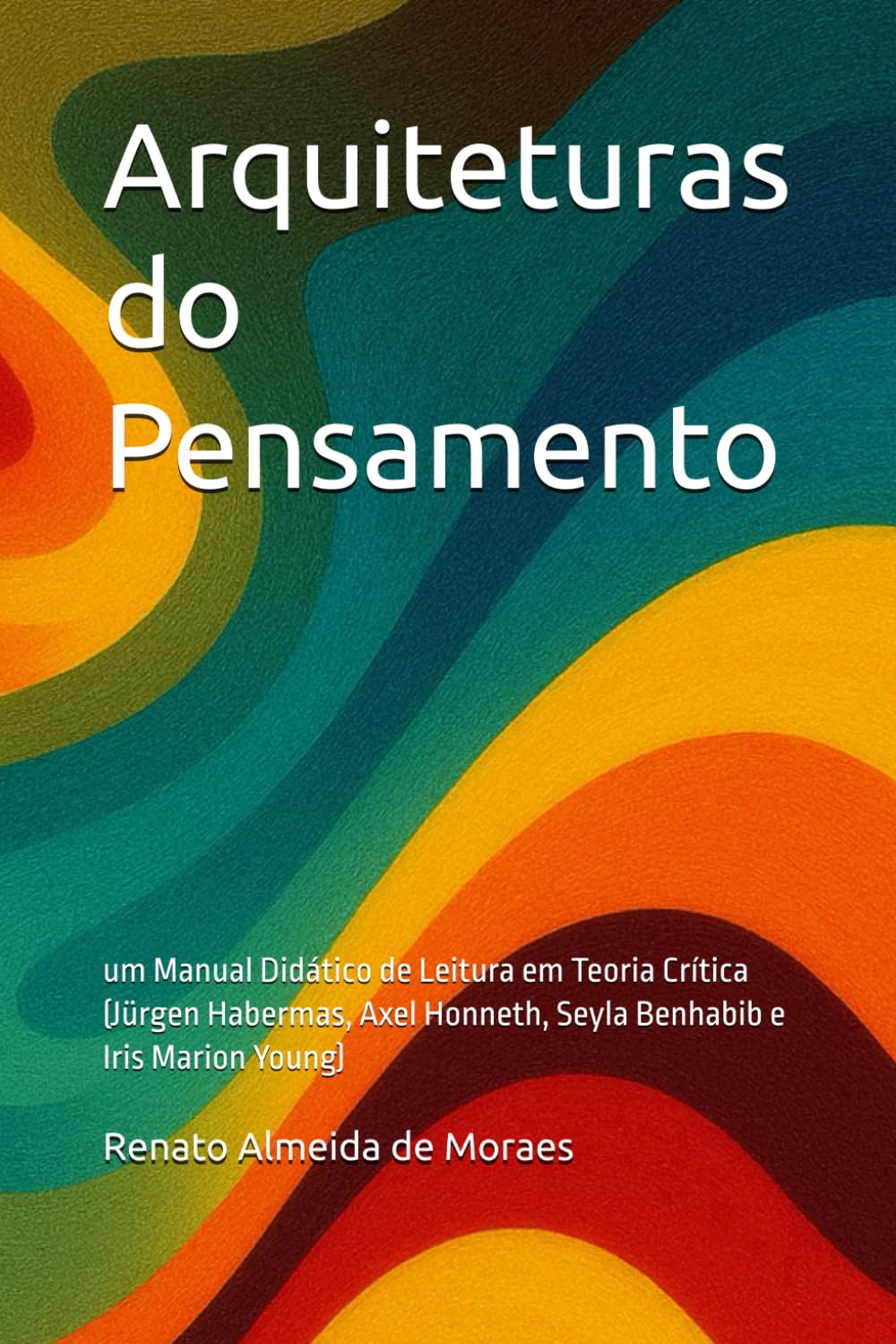 capítulo por capítulo baixar Arquiteturas do Pensamento: um Manual Didático de Leitura em Teoria Crítica (Jürgen Habermas, Axel Honneth, Seyla Benhabib e Iris Marion Young) (Portuguese Edition)