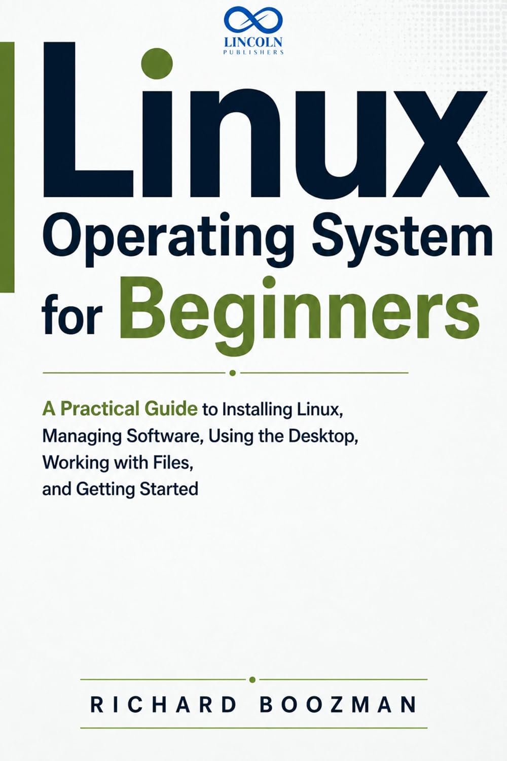 ler totalmente Linux Operating System for Beginners: A Practical Guide to Installing Linux, Managing Software, Using the Desktop, Working with Files, and Getting Started (English Edition)
