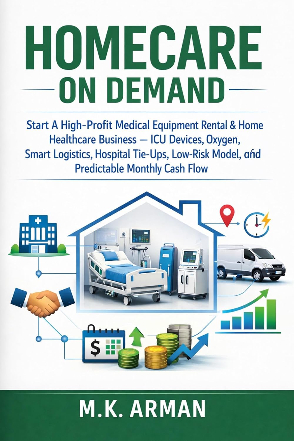 capítulo por capítulo baixar Homecare On Demand: Start A High-Profit Medical Equipment Rental & Home Healthcare Business — ICU Devices, Oxygen, Smart Logistics, Hospital Tie-Ups, Low-Risk... Businesses Book 1) (English Edition)