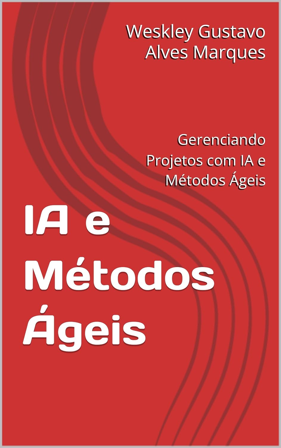 IA e Métodos Ágeis: Gerenciando Projetos com IA e Métodos Ágeis baixar livro de graça