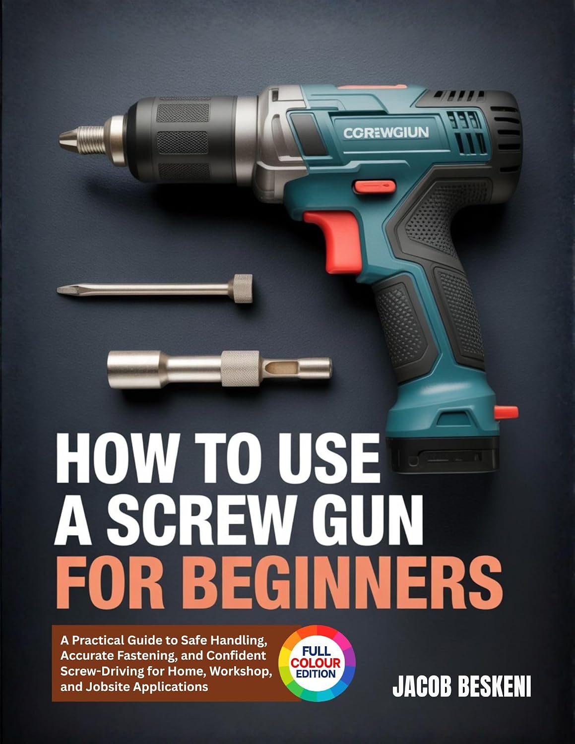 ler totalmente HOW TO USE A SCREW GUN FOR BEGINNERS: A Practical Guide to Safe Handling, Accurate Fastening, and Confident Screw-Driving for Home, Workshop, and Jobsite Applications (English Edition)