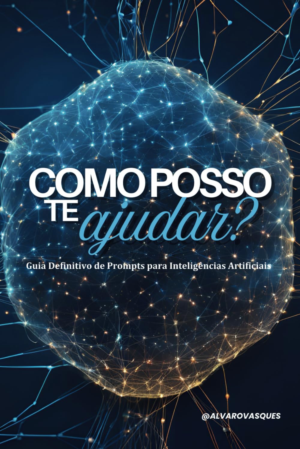Como posso te ajudar?: Guia Definitivo de Prompts para Inteligências Artificiais baixar o livro de graça