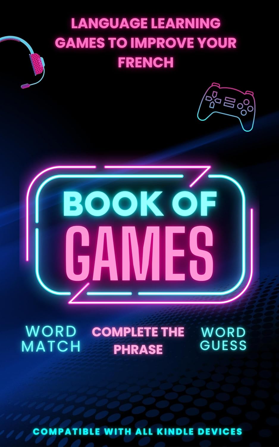 Language learning games to improve your French: Book of games with 3 games included & fully compatible with Kindle (Learn French 5) (English Edition) baixar livro de graça
