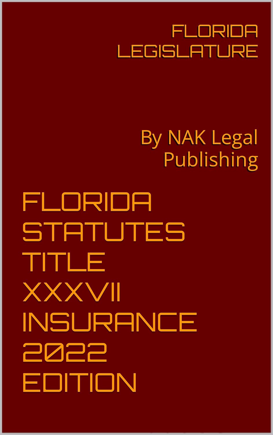 ler totalmente FLORIDA STATUTES TITLE XXXVII INSURANCE 2022 EDITION: By NAK Legal Publishing (English Edition)