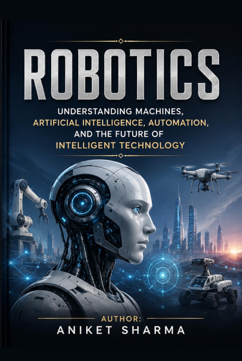 ler totalmente ROBOTICS: Understanding Machines, Artificial Intelligence, Automation, and the Future of Intelligent Technology