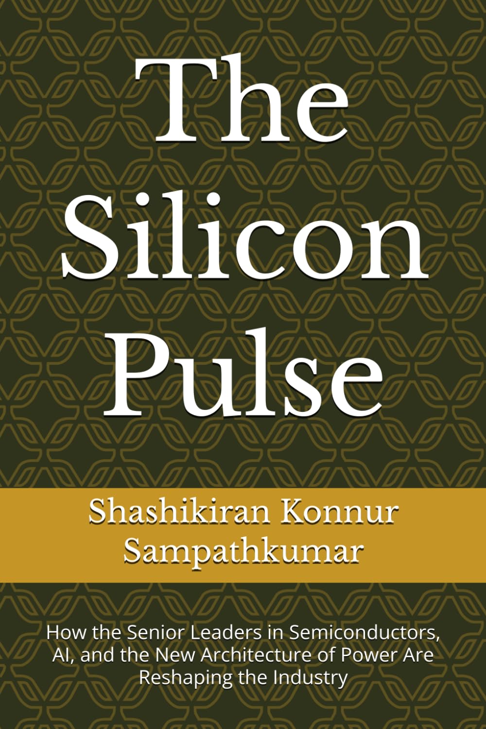 The Silicon Pulse: How the Senior Leaders in Semiconductors, AI, and the New Architecture of Power Are Reshaping the Industry baixar o livro de graça