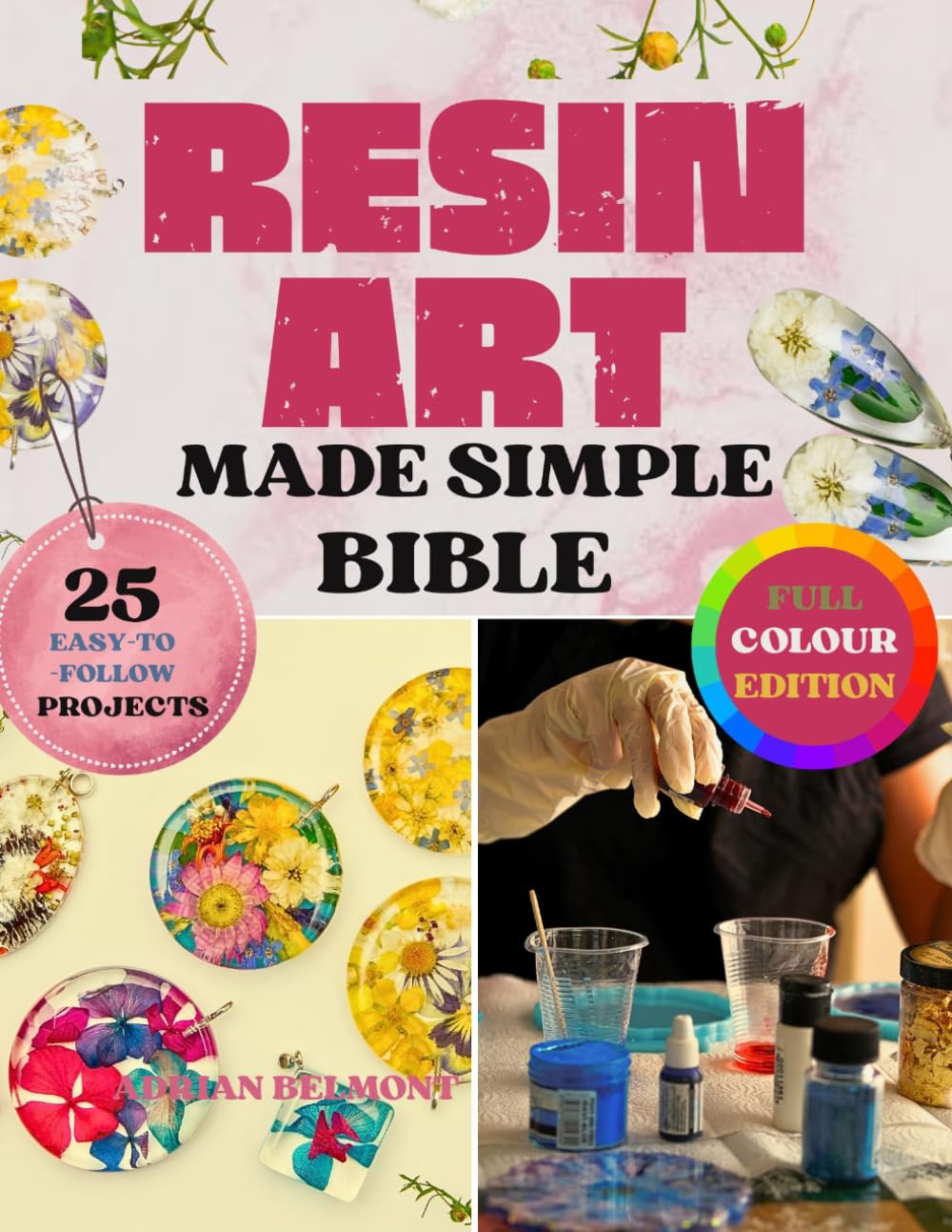capítulo por capítulo baixar Resin Art Made Simple Bible: 25 Fun and Beginner-Friendly Projects with Clear Steps, Pro Tips, and Expert Guidance