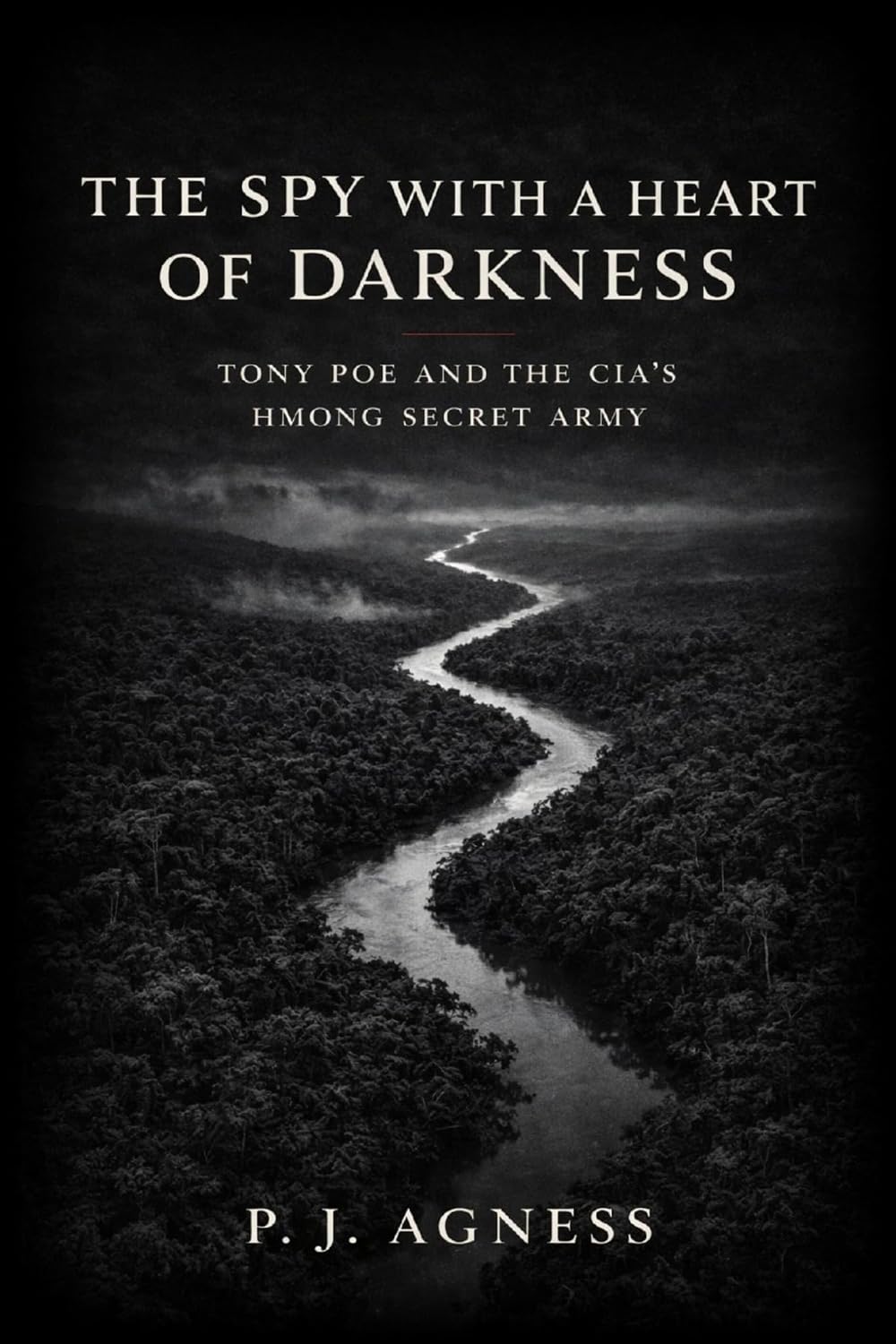 The Spy With A Heart of Darkness: Tony Poe and the CIA's Hmong Secret Army (Covert Legends) (English Edition) baixar o livro de graça