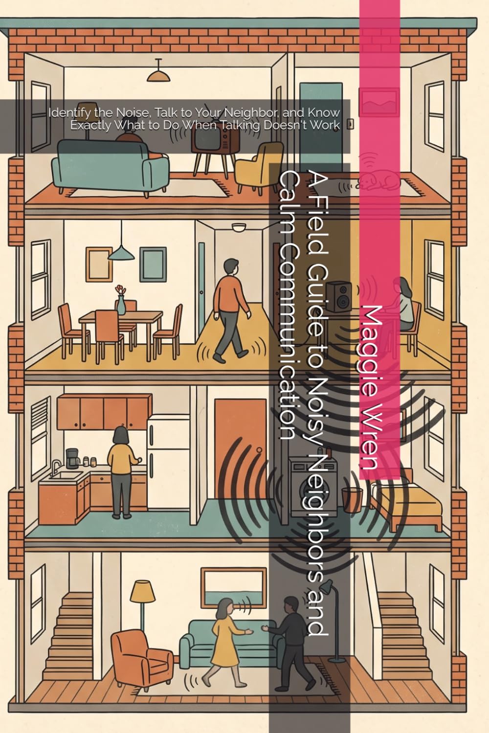 ler totalmente A Field Guide to Noisy Neighbors and Calm Communication: Identify the Noise, Talk to Your Neighbor, and Know Exactly What to Do When Talking Doesn't Work