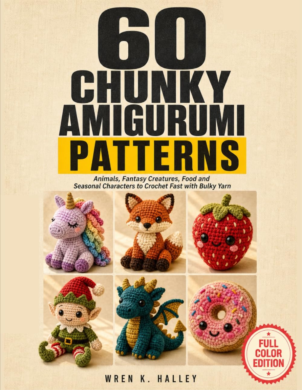 60 Chunky Amigurumi Patterns: Animals, Fantasy Creatures, Food & Seasonal Characters To Crochet Fast With Chunky Yarn baixar o livro de graça