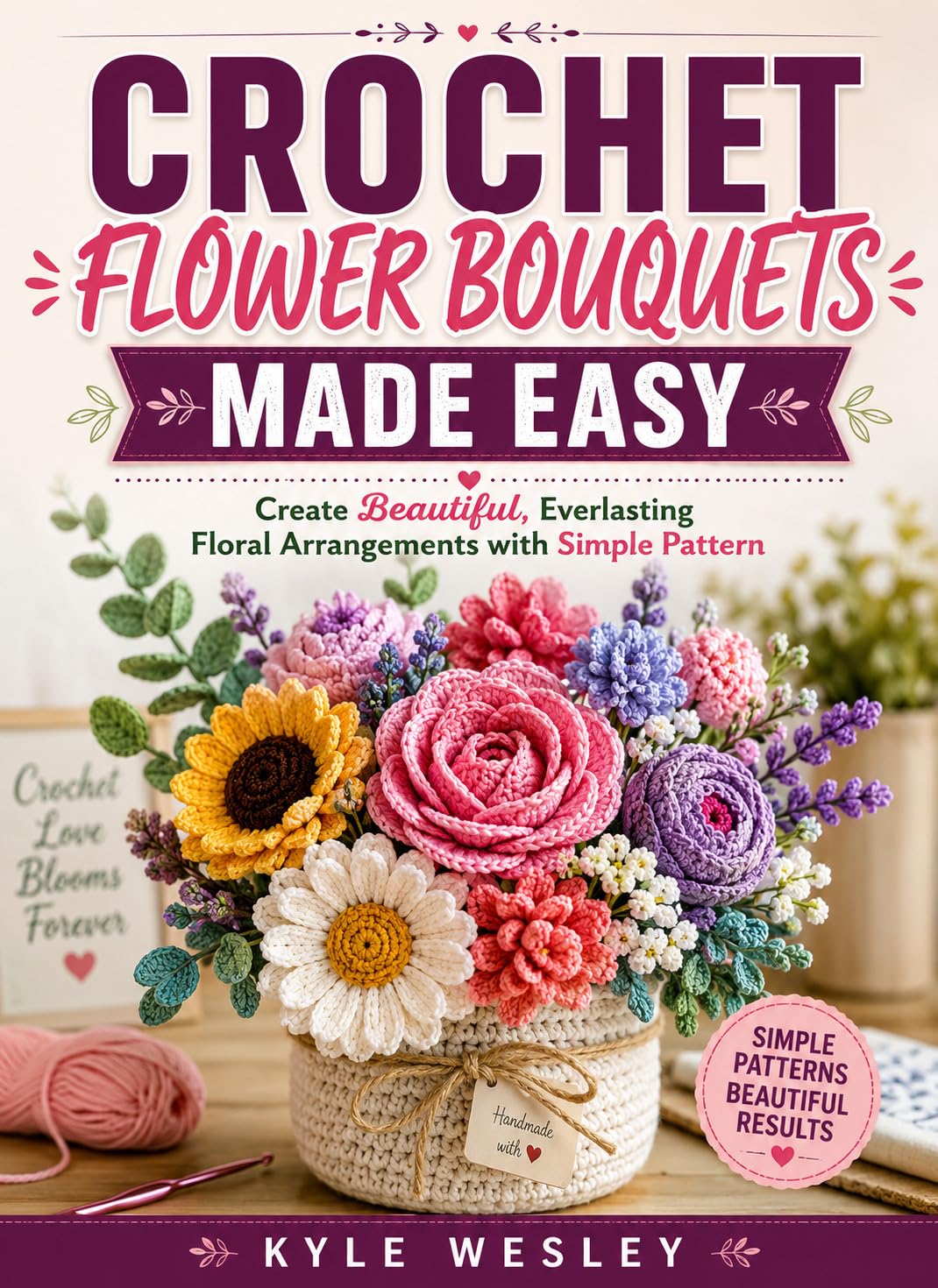 capítulo por capítulo baixar CROCHET FLOWER BOUQUETS MADE EASY: Create Beautiful, Everlasting Floral Arrangements with Simple Pattern (English Edition)