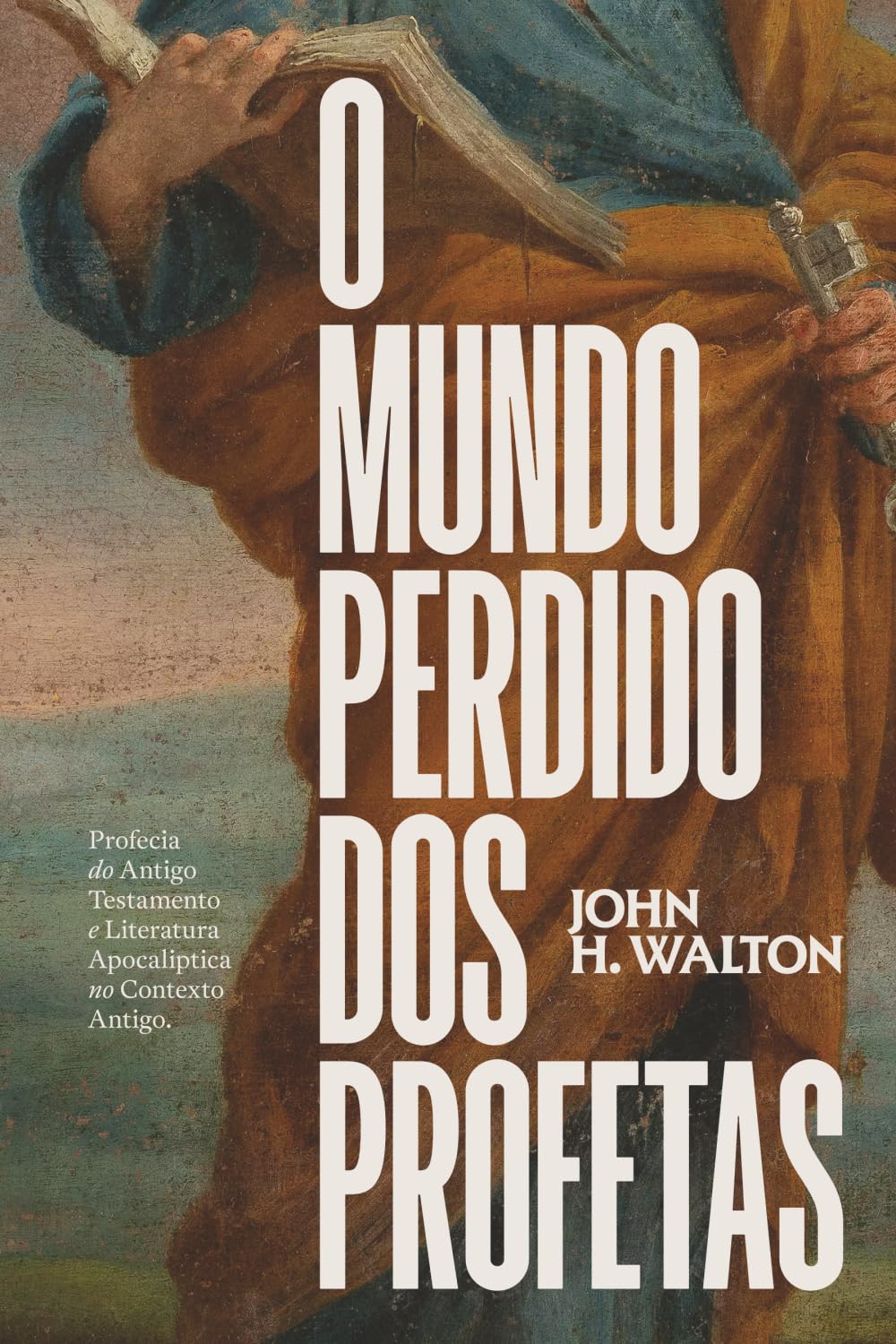 O Mundo Perdido dos Profetas: Profecia do Antigo Testamento e Literatura Apocalíptica no Contexto Antigo (Portuguese Edition) baixar o livro de graça