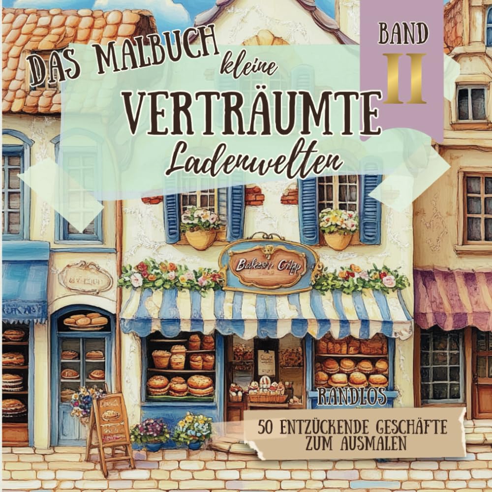 ler totalmente Malbuch - Kleine verträumte Ladenwelten BAND II - 50 zauberhafte Motive, einseitig bedruckt, großes Format, randlos - Entdecke charmante Läden aus... voller Farben und Fantasie (German Edition)