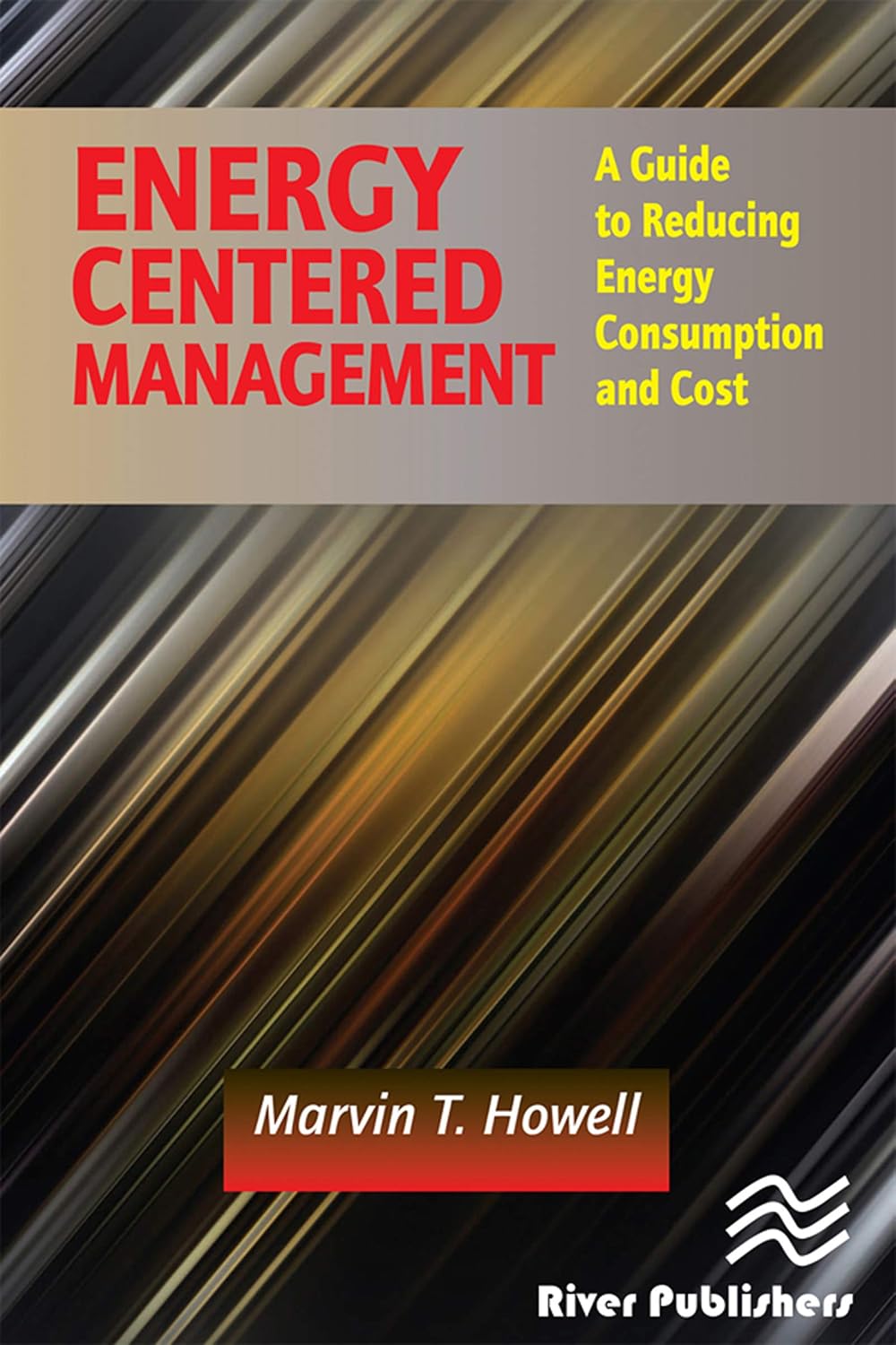 Energy Centered Management: A Guide to Reducing Energy Consumption and Cost (English Edition)