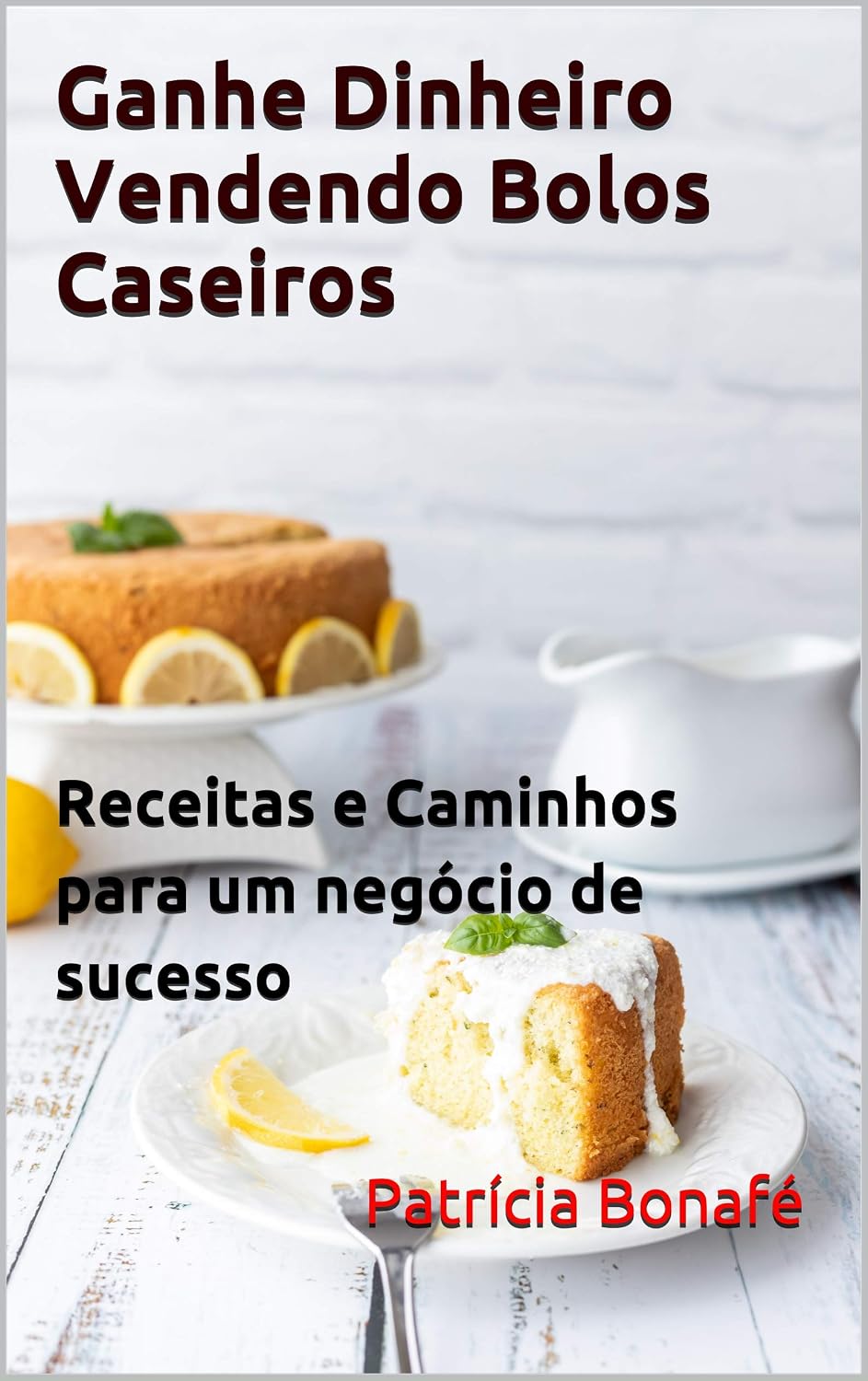 capítulo por capítulo baixar Ganhe Dinheiro Vendendo Bolos Caseiros: Receitas e Caminhos para um negócio de sucesso