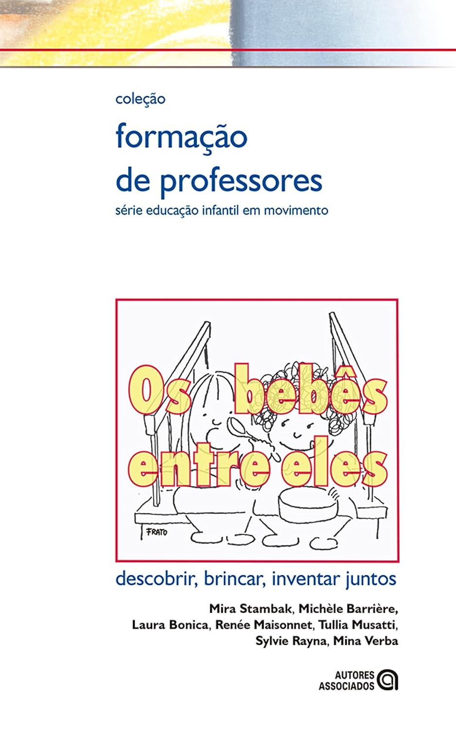 Os Bebês entre eles: descobrir, brincar, inventar juntos (Formação de professores) baixar livro de graça