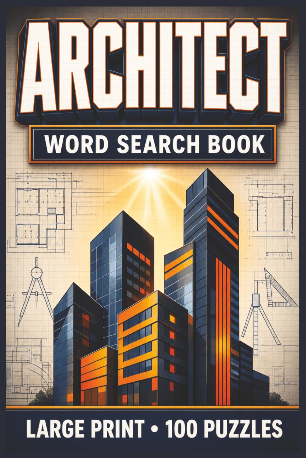 Architect Word Search Book: Large Print Puzzle Collection with 100 Puzzles and 2000 Unique Words on Design, Structures, and Building Materials baixar o livro de graça