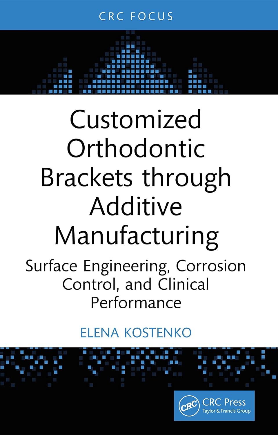 Customized Orthodontic Brackets through Additive Manufacturing: Surface Engineering, Corrosion Control, and Clinical Performance (English Edition)