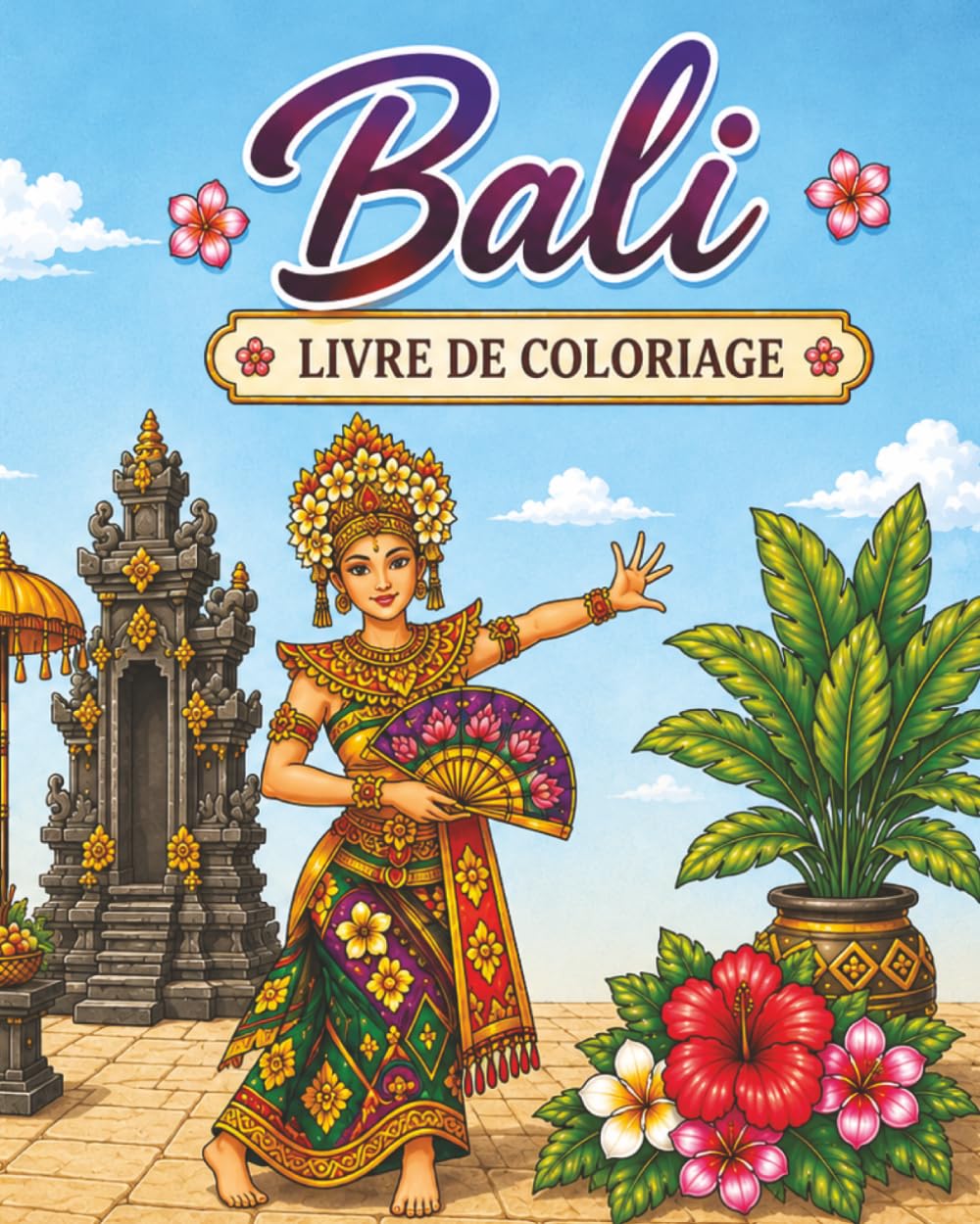Bali: Coloriage pour adultes et adolescents, 40 illustrations magnifiques (paysages, plages, fleurs exotiques, volcans, rizières, temples, plats... anti-stress, relaxant (French Edition) baixar o livro de graça