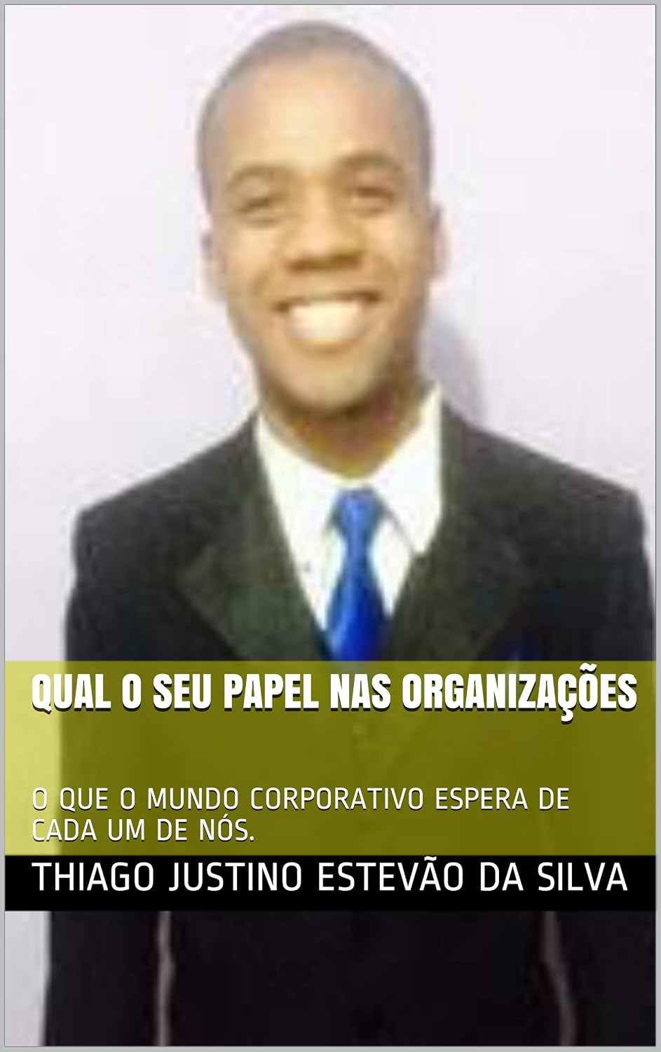 ler totalmente QUAL O SEU PAPEL NAS ORGANIZAÇÕES: O QUE O MUNDO CORPORATIVO ESPERA DE CADA UM DE NÓS.