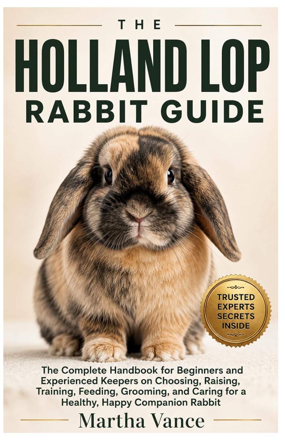 capítulo por capítulo baixar The Holland Lop Rabbit Guide: The Complete Handbook for Beginners And Experienced Keepers on Choosing, Raising, Training, Feeding, Grooming, And Caring for A Healthy, Happy Companion Rabbit