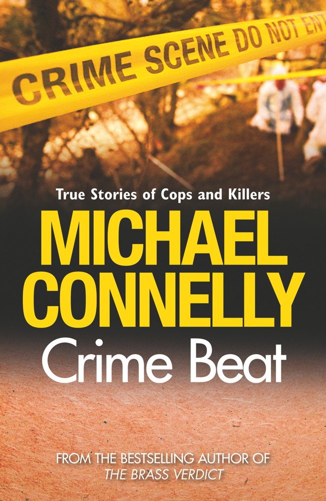 Crime Beat: True Crime Reports Of Cops And Killers (English Edition)