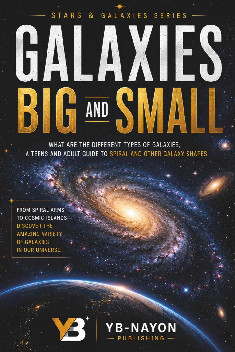 Galaxies Big and Small: What Are the Different Types of Galaxies, a Teens and Adult Guide to Spiral and Other Galaxy Shapes (Space Science for Kids) baixar o livro de graça