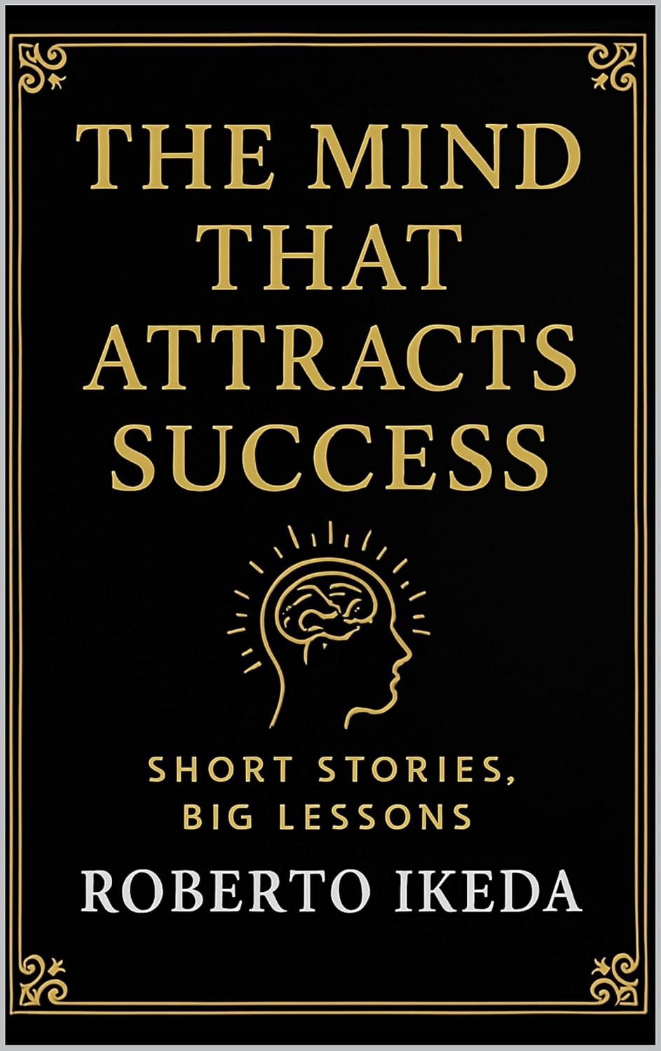 capítulo por capítulo baixar The Mind That Attracts Success: Short Stories, Big Lessons (English Edition)