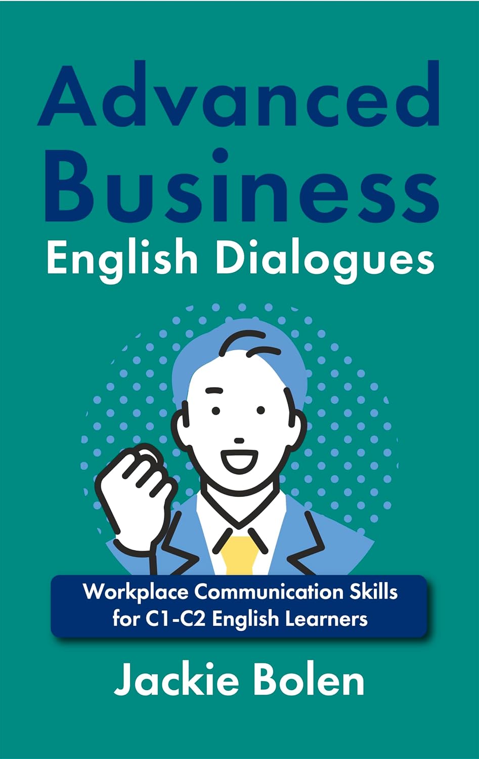 capítulo por capítulo baixar Advanced Business English Dialogues: Workplace Communication Skills for C1-C2 English Learners (Intermediate-Advanced Business English) (English Edition)