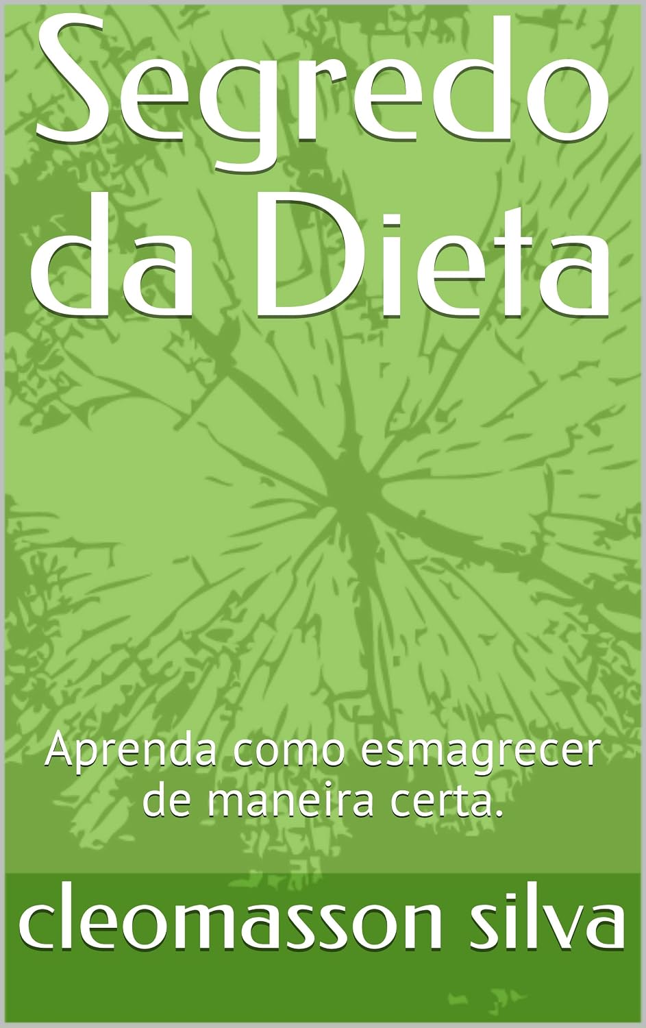 Segredo da Dieta: Aprenda como esmagrecer de maneira certa. baixar o livro de graça