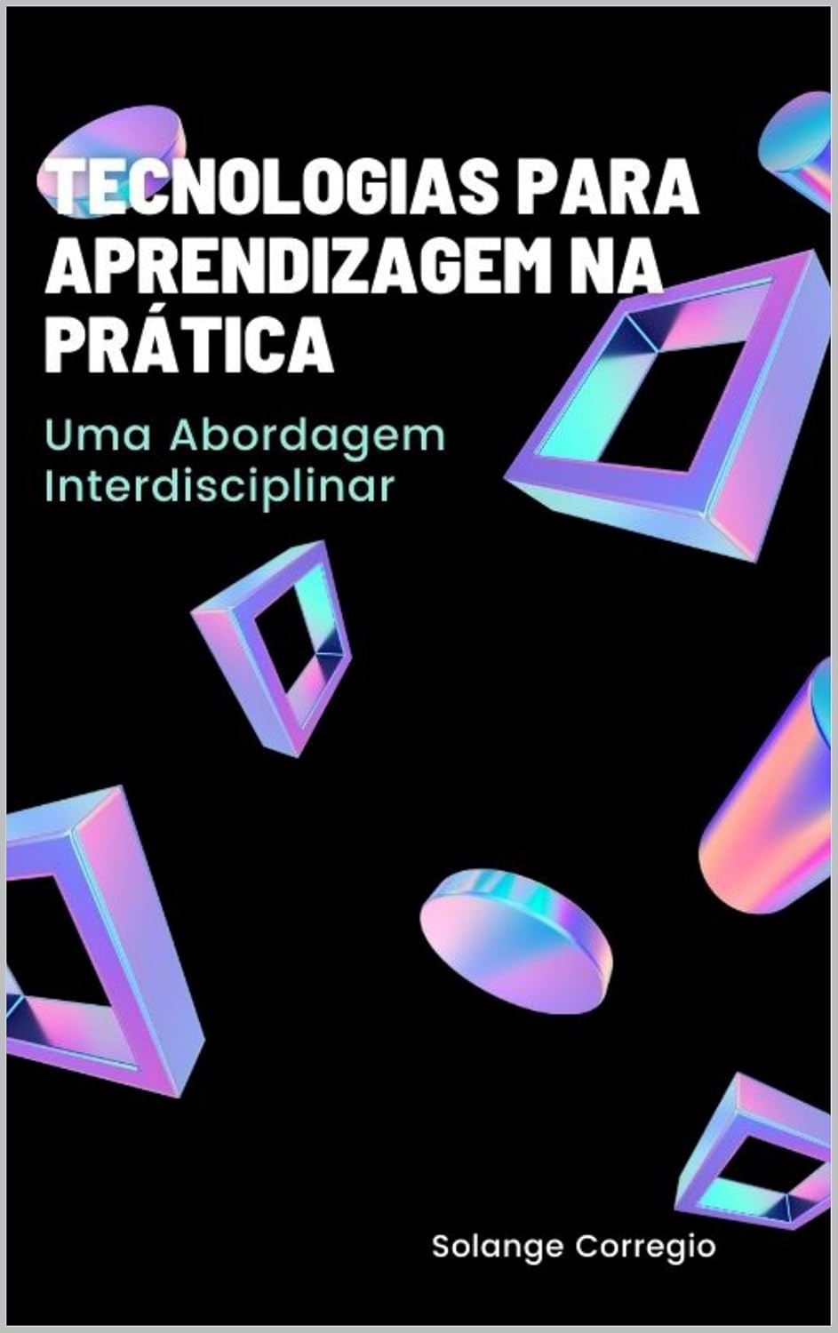 capítulo por capítulo baixar Tecnologias para Aprendizagem na Prática: Uma abordagem interdisciplinar