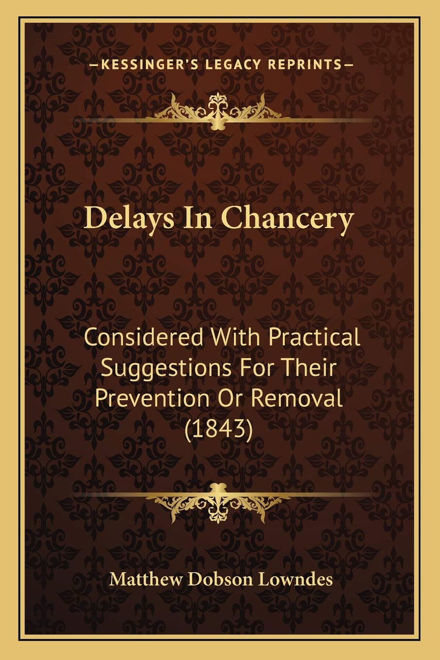 Delays In Chancery: Considered With Practical Suggestions For Their Prevention Or Removal (1843) baixar o livro de graça