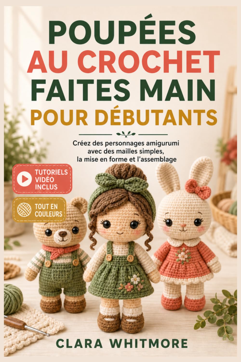 ler totalmente POUPÉES AU CROCHET FAITES MAIN POUR DÉBUTANTS: Créez des personnages amigurumi avec des mailles simples, la mise en forme et l’assemblage – Tutoriels vidéo inclus (French Edition)