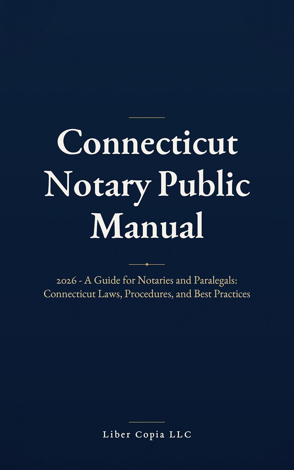 ler totalmente Connecticut Notary Public Manual: 2026 - A Guide for Notaries and Paralegals: Connecticut Laws, Procedures, and Best Practices (Connecticut Legal Handbooks) (English Edition)