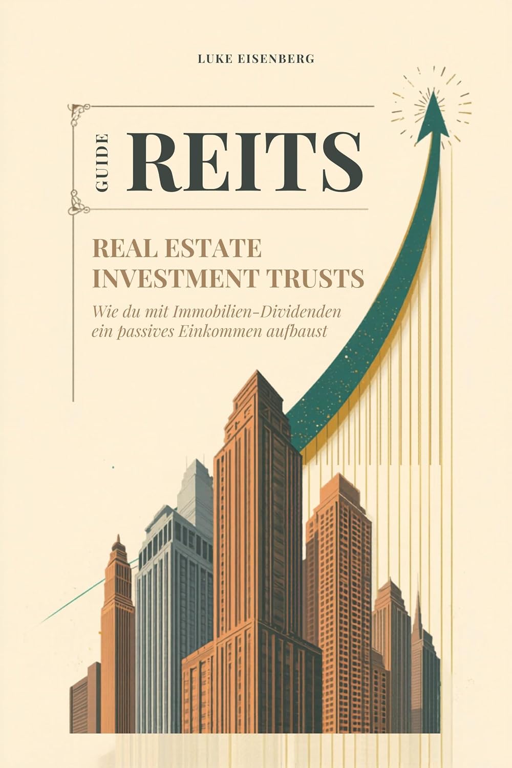 capítulo por capítulo baixar REITs - Real Estate Investment Trusts: Wie du mit Immobilien-Dividenden ein passives Einkommen aufbaust (REITs-Cashflow-Guide) (German Edition)