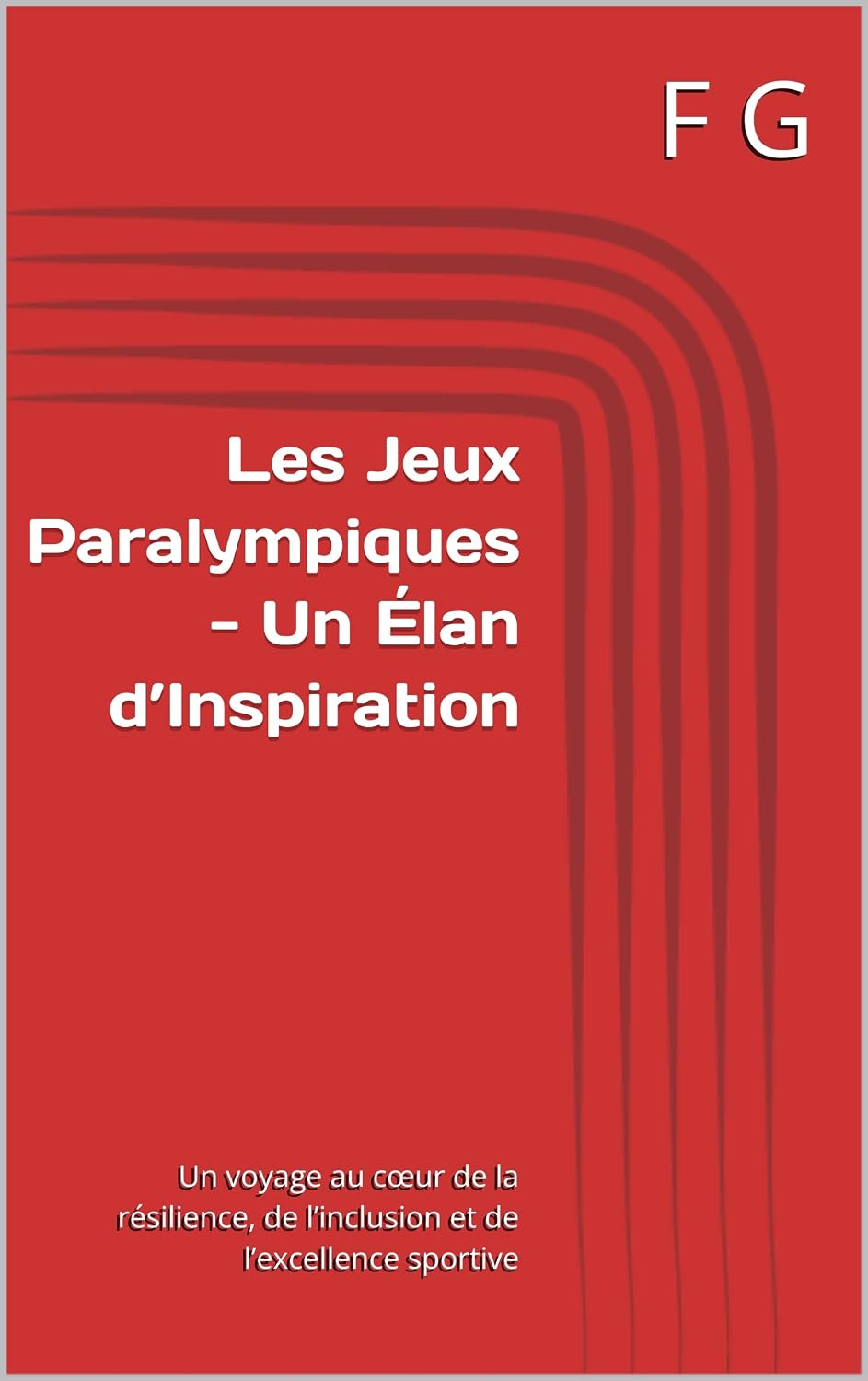 capítulo por capítulo baixar Les Jeux Paralympiques - Un Élan d’Inspiration: Un voyage au cœur de la résilience, de l’inclusion et de l’excellence sportive (French Edition)