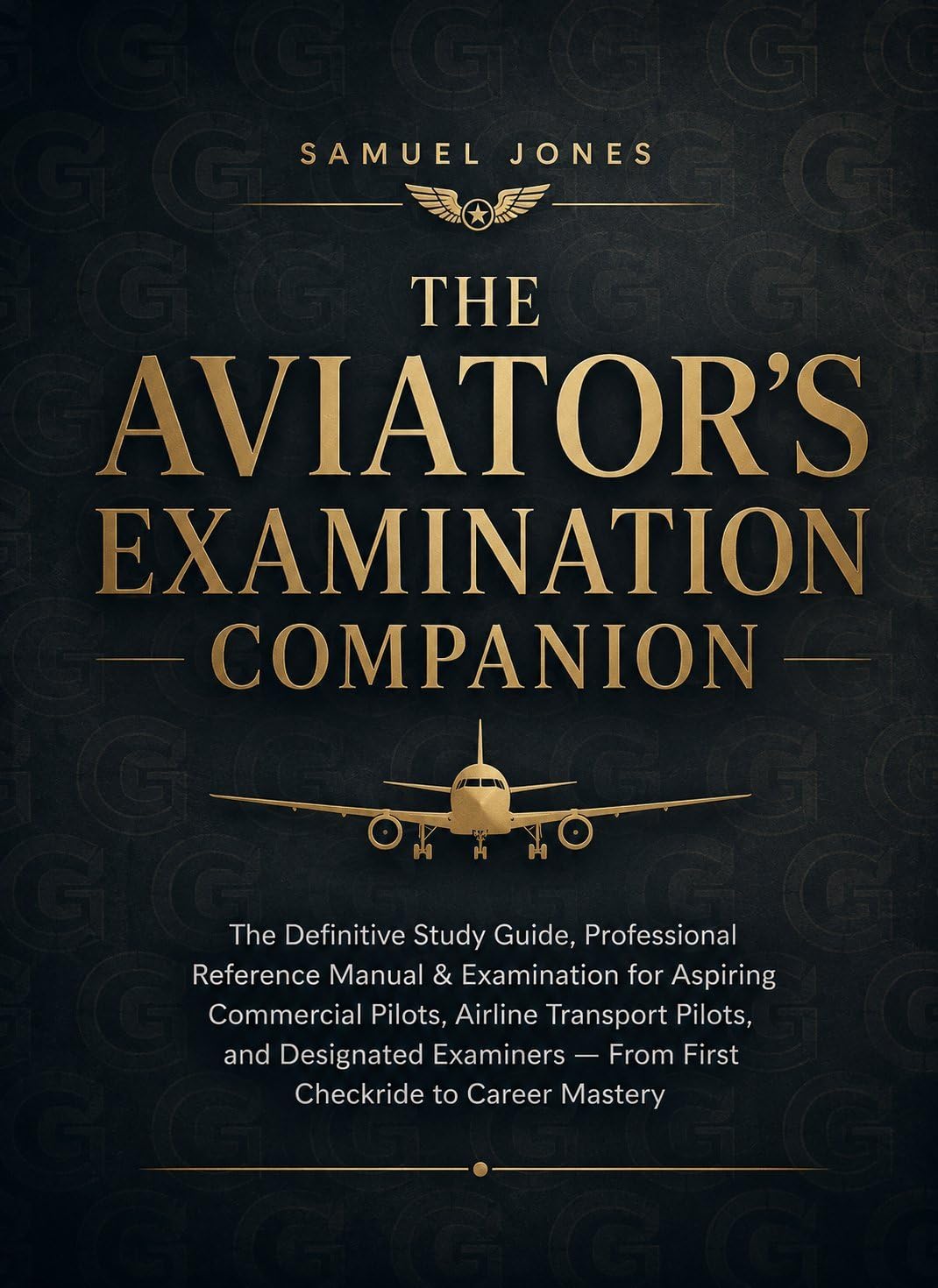 capítulo por capítulo baixar THE AVIATOR'S EXAMINATION COMPANION: The Definitive Study Guide, Professional Reference Manual & Examination for Aspiring Commercial Pilots, Airline Transport... Examiners From Fi (English Edition)