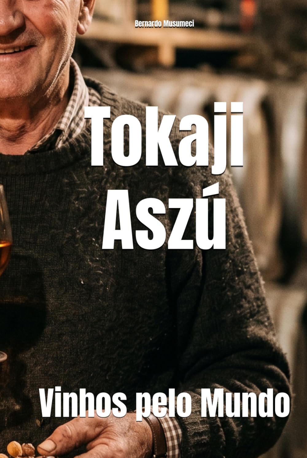 Tokaji Aszú: Vinhos pelo Mundo (Wines of the World) (Portuguese Edition) baixar livro de graça