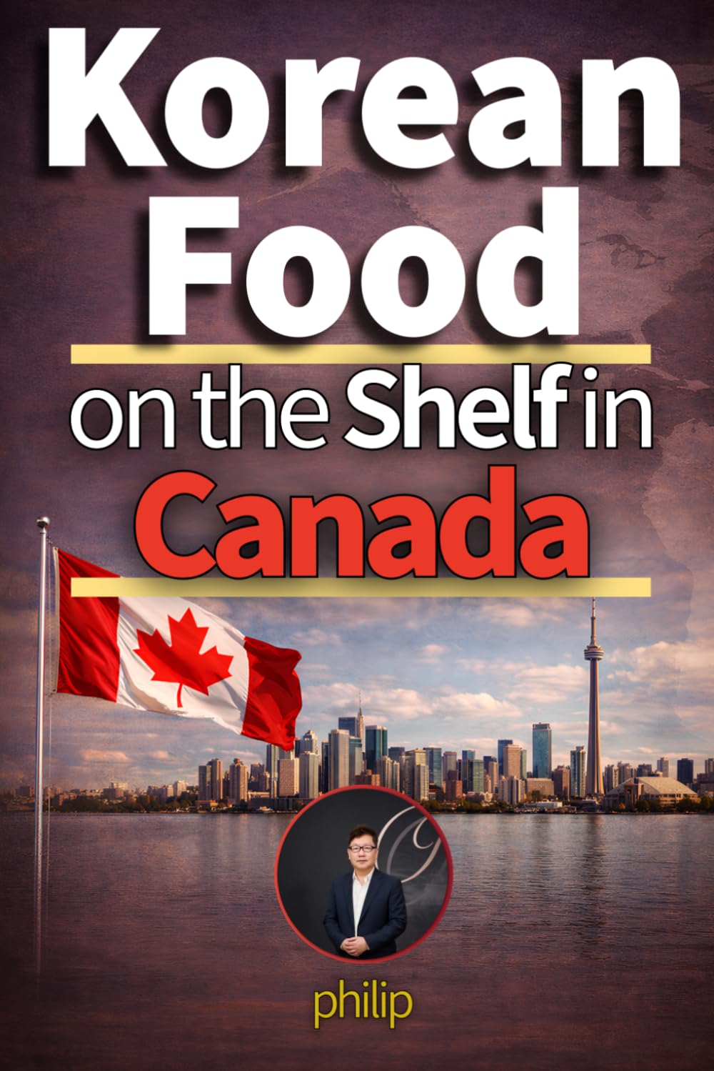 ler totalmente Korean Food on the Shelf in Canada: 12 Years of Frontline Lessons from Korean Food Distribution