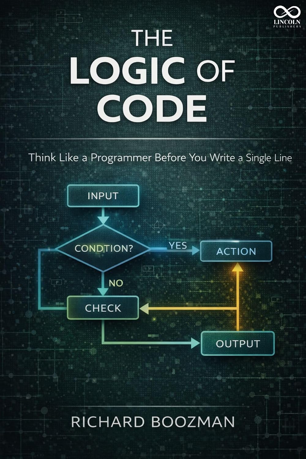capítulo por capítulo baixar The Logic of Code: Think Like a Programmer Before You Write a Single Line (English Edition)