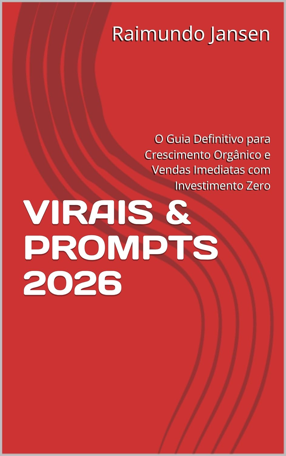 ler totalmente VIRAIS & PROMPTS 2026: O Guia Definitivo para Crescimento Orgânico e Vendas Imediatas com Investimento Zero